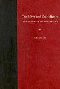 The Maya and Catholicism: An Encounter of Worldviews