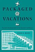 Packaged Vacations: Tourism Development in the Spanish Caribbean