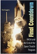 Final Countdown NASA & the End of the Space Shuttle Program