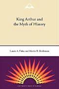 King Arthur & the Myth of History
