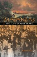 Matanzas The Cuba Nobody Knows