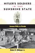 Hitler's Soldiers in the Sunshine State: German POWs in Florida