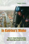 In Katrina's Wake: The U.S. Coast Guard and the Gulf Coast Hurricanes of 2005