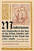 Misfortunes and Shipwrecks in the Seas of the Indies, Islands, and Mainland of the Ocean Sea (1513?1548): Book Fifty of the General and Natural Histor
