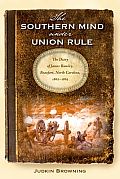 The Southern Mind Under Union Rule: The Diary of James Rumley, Beaufort, North Carolina, 1862-1865