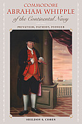 Commodore Abraham Whipple of the Continental Navy: Privateer, Patriot, Pioneer