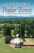 Jeffersons Poplar Forest Unearthing a Virginia Plantation