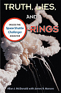 Truth Lies & O Rings Inside the Space Shuttle Challenger Disaster