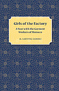Girls of the Factory A Year with the Garment Workers of Morocco