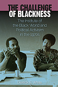 The Challenge of Blackness: The Institute of the Black World and Political Activism in the 1970s