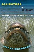 Alligators In B Flat Improbable Tales From The Files Of Real Florida