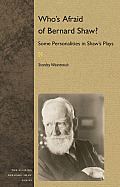 Who's Afraid of Bernard Shaw?: Some Personalities in Shaw's Plays