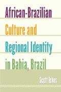 African-Brazilian Culture and Regional Identity in Bahia, Brazil