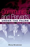 Communists & Perverts Under The Palms The Johns Committee In Florida 1956 1965