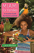 Miami for Families A Vacation Guide for Parents & Kids
