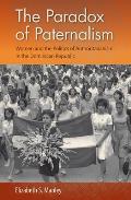 The Paradox of Paternalism: Women and the Politics of Authoritarianism in the Dominican Republic