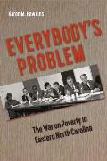 Everybody's Problem: The War on Poverty in Eastern North Carolina