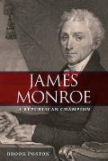 James Monroe: A Republican Champion