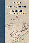 Indians and British Outposts in Eighteenth-Century America