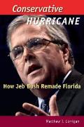 Conservative Hurricane: How Jeb Bush Remade Florida