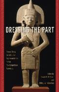 Dressing the Part: Power, Dress, Gender, and Representation in the Pre-Columbian Americas