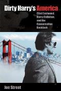 Dirty Harry's America: Clint Eastwood, Harry Callahan, and the Conservative Backlash
