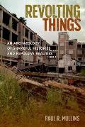Revolting Things: An Archaeology of Shameful Histories and Repulsive Realities