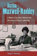Bertha Maxwell-Roddey: A Modern-Day Race Woman and the Power of Black Leadership