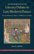 An Introduction to Literary Debate in Late Medieval France: From Le Roman de la Rose to La Belle Dame sans Mercy