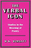 The Verbal Icon: Studies in the Meaning of Poetry