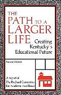 The Path to a Larger Life: Creating Kentucky's Educational Future