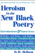 Heroism in the New Black Poetry: Introductions and Interviews