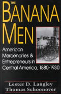 The Banana Men: American Mercenaries and Entrepreneurs in Central America, 1880-1930
