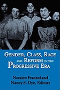 Gender Class Race & Reform In The Progressive Era