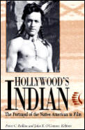 Hollywoods Indian The Portrayal Of The Native American in Film