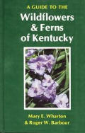 Guide To The Wildflowers & Ferns Of Kentucky