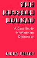 The Russian Bureau: A Case Study in Wilsonian Diplomacy