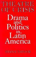 Theatre Of Crisis Drama & Politics In La