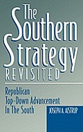 The Southern Strategy Revisited: Republican Top-Down Advancement in the South