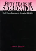 Fifty Years of Segregation: Black Higher Education in Kentucky, 1904-1954
