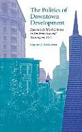 The Politics of Downtown Development: Dynamic Political Cultures in San Francisco and Washington, D.C.