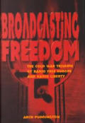 Broadcasting Freedom The Cold War Triump