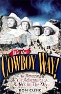Its the Cowboy Way The Amazing True Adventures of Riders in the Sky