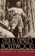 Cecil B Demilles Hollywood