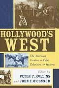 Hollywoods West The American Frontier in Film Television & History