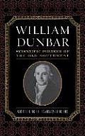 William Dunbar: Scientific Pioneer of the Old Southwest