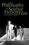 The Philosophy of Science Fiction Film (Philosophy of Popular Culture)