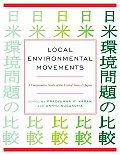 Local Environmental Movements: A Comparative Study of the United States and Japan