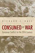 Consumed by War: European Conflict in the 20th Century