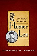 Homer Lea American Soldier of Fortune